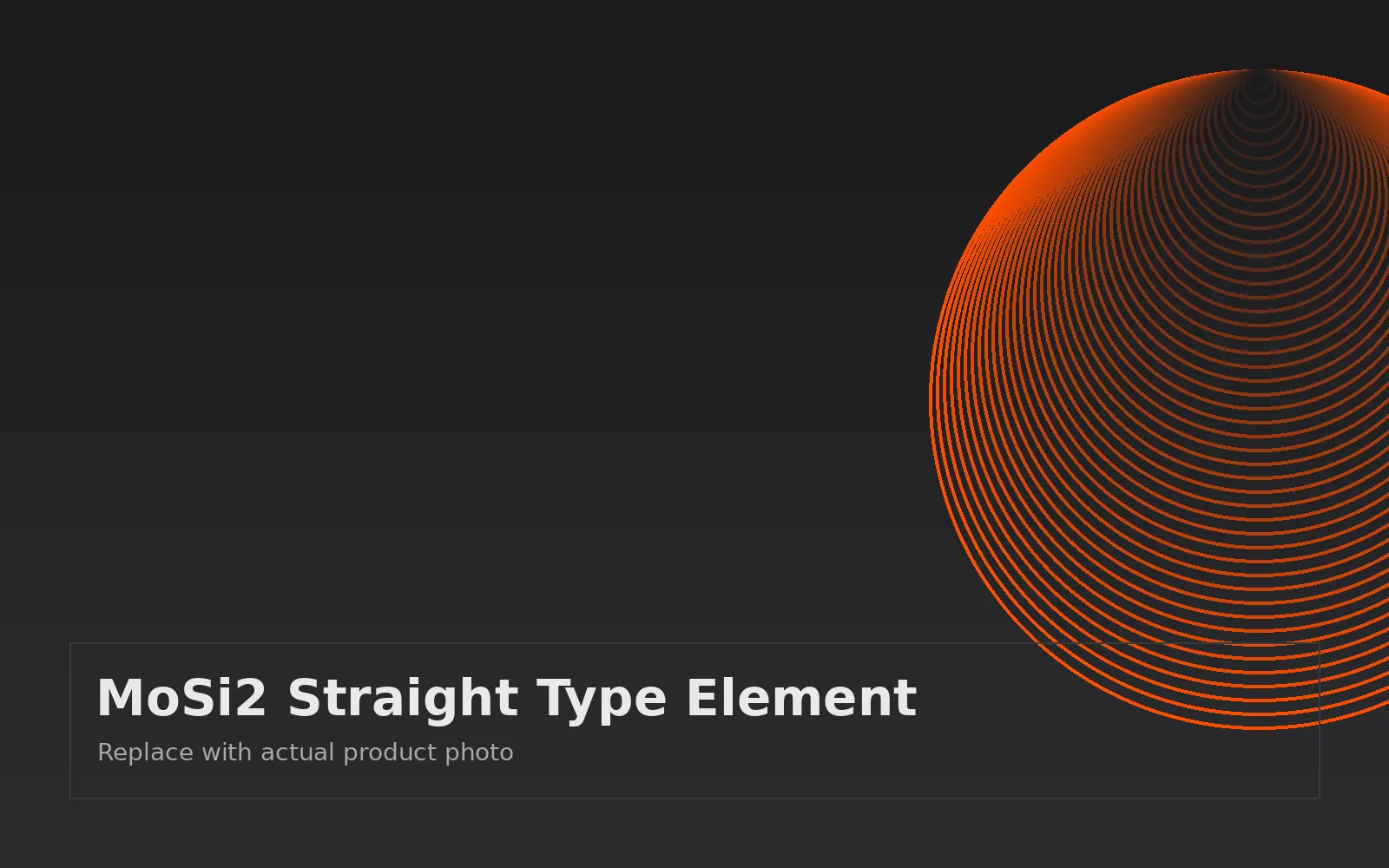 Straight Type MoSi2